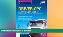 Pre Order Driver CPC - the Official DSA Guide for Professional Goods Vehicle Drivers 2009 by