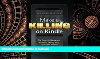 Pre Order Make A Killing On Kindle Without Blogging, Facebook Or Twitter: The Guerilla Marketer s