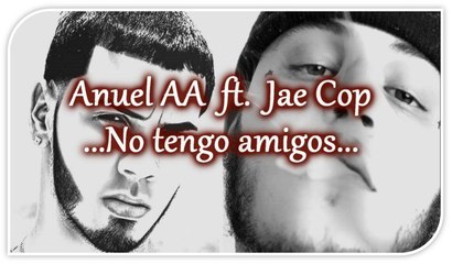 Anuel AA ft Jae Cop - No tengo Amigos (Audio) + descarga mp3
