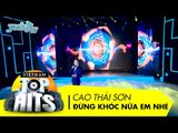 Đừng Khóc Nữa Em Nhé | Cao Thái Sơn | Vietnam Top Hits