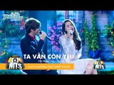 Ta Vẫn Còn Yêu | Hồ Ngọc Hà - Bùi Anh Tuấn | Vietnam Top Hits