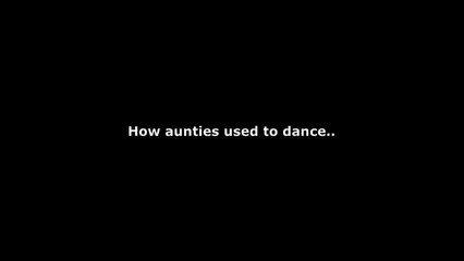 How Aunties Dance (Before Vs Now)