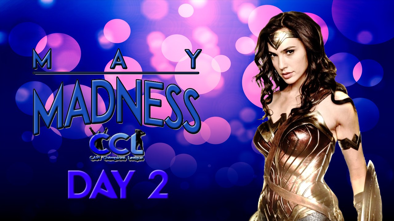 CCL May Madness Day 2 (p1)