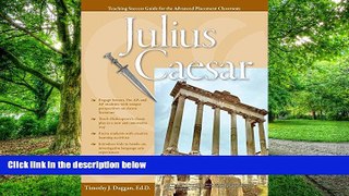 Buy Timothy Duggan Ed.D. Advanced Placement Classroom: Julius Caesar (Teaching Success Guides for