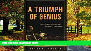 Price A Triumph of Genius: Edwin Land, Polaroid, and the Kodak Patent War Ronald K. Fierstein On