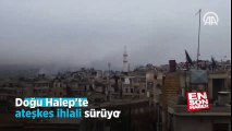 Doğu Halep'te ateşkes ihlali sürüyor | En Son Haber