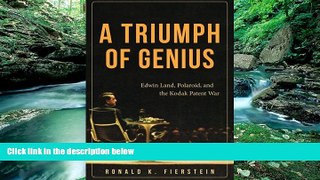 Best Price A Triumph of Genius: Edwin Land, Polaroid, and the Kodak Patent War Ronald K. Fierstein