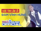 Gala Nhạc Việt 8 -  Cuộc Tình Lầm Lỗi (Full MC) - Đàm Vĩnh Hưng
