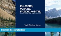Online Willard (Will) H. Richardson Blogs, Wikis, Podcasts, and Other Powerful Web Tools for