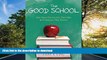 Free [PDF] The Good School: How Smart Parents Get Their Kids the Education They Deserve Full
