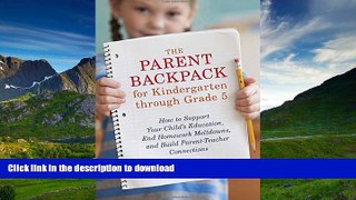 READ The Parent Backpack for Kindergarten through Grade 5: How to Support Your Child s Education,
