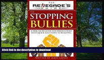 Read Book The Renegade s Guide to Stopping Bullies: A Practical Guide for Parents Who Need Quick