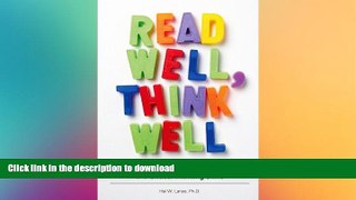 READ Read Well, Think Well: Build Your Child s Reading, Comprehension, and Critical Thinking