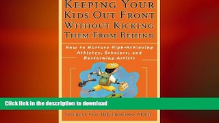 Hardcover Keeping Your Kids Out Front Without Kicking Them From Behind: How to Nurture