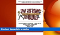 Free [PDF] College Bound and Gagged: How to Help Your Kid Get into a Great College Without Losing