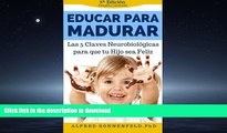 Pre Order Educar Para Madurar: Las 5 Claves NeurobiolÃ³gicas para que tu Hijo sea Feliz (Spanish
