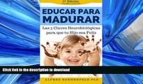 READ Educar Para Madurar: Las 5 Claves NeurobiolÃ³gicas para que tu Hijo sea Feliz (Spanish