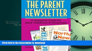 READ The Parent Newsletter: A Complete Guide for Early Childhood Professionals Full Book
