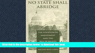 Buy Michael Kent Curtis No State Shall Abridge: The Fourteenth Amendment and the Bill of Rights