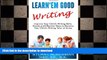 Hardcover Learn Em Good Writing: Improve Your Child s Writing Skills:  Simple and Effective Ways