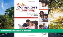 READ Kids, Computers, and Learning: An Activity Guide for Parents Full Download