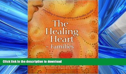 Read Book The Healing Heart for Families: Storytelling to Encourage Caring and Healthy Families