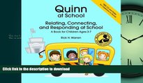 Pre Order Quinn at School: Relating, Connecting and Responding - A Book for Children Ages 3-7 Full