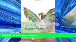 READ Choosing Home: Deciding to Homeschool With Asperger s Syndrome Full Book