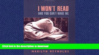 READ I Won t Read and You Can t Make Me: Reaching Reluctant Teen Readers