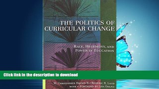 Pre Order The Politics of Curricular Change: Race, Hegemony, and Power in Education (Counterpoints)