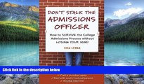 Buy Risa Lewak Don t Stalk the Admissions Officer: How to Survive the College Admissions Process