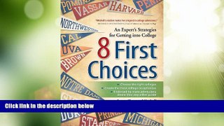 Best Price 8 First Choices: An Expert s Strategies for Getting into College Joyce Slayton Mitchell