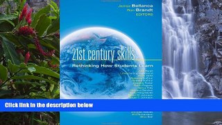 Online James Bellanca 21st Century Skills: Rethinking How Students Learn (Leading Edge) Full Book