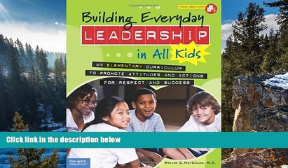 Online Mariam G. MacGregor M.S. Building Everyday Leadership in All Kids: An Elementary Curriculum