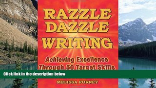 Buy Melissa Forney Razzle Dazzle Writing: Achieving Excellence Through 50 Target Skills Full Book