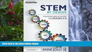 Buy Anne Jolly STEM by Design: Strategies and Activities for Grades 4-8 Full Book Epub
