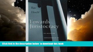 Buy Ran Hirschl Towards Juristocracy: The Origins and Consequences of the New Constitutionalism