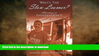 READ Who s The Slow Learner? Adventures In Independence Kindle eBooks