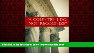 Pre Order A Country I Do Not Recognize: The Legal Assault on American Values (Hoover Institution