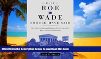 Buy NOW  What Roe v. Wade Should Have Said: The Nation s Top Legal Experts Rewrite America s Most