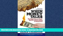 Buy NOW Derek Cressman When Money Talks: The High Price ofÂ 