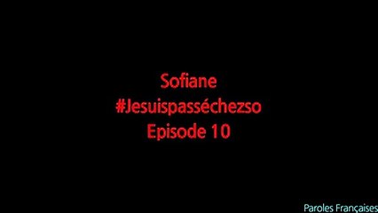 Sofiane - #Jesuispasséchezso _ Episode 10 (Paroles_Lyrics)