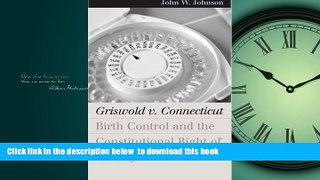 Buy NOW John W. Johnson Griswold v. Connecticut: Birth Control and the Constitutional Right of