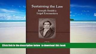 PDF [DOWNLOAD] Sustaining the Law - Joseph Smith s Legal Encounters [DOWNLOAD] ONLINE