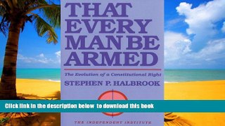 Buy Stephen P. Halbrook That Every Man Be Armed: The Evolution of a Constitutional Right