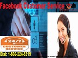 Check out our Facebook customer service number 1-866-224-8319 for genuine and quick results