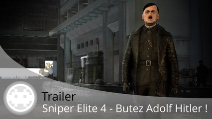 Trailer - Sniper Elite 4 (Tuez Adolf Hitler de vos Propres Mains !)