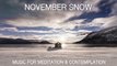 November Snow - Peaceful Meditation & Relaxation Music For Contemplation, Mindfulness and Chilling out