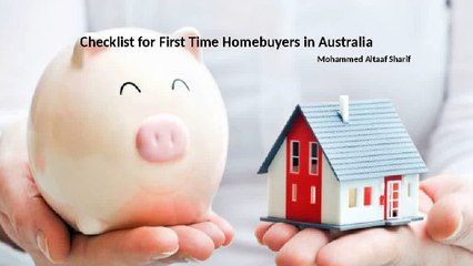 Mohammed Altaaf Sharif | Checklist for First Time Homebuyers in Australia