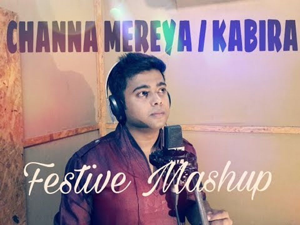 Channa Mereya - Ae Dil Hai Mushkil | Kabira | Festive Mashup | Cover | Ranbir | Aishwarya | Arijit